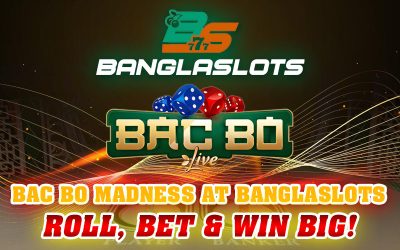 7C777 - Bangladesh's Finest Live Casino & Betting 35 Bac Bo Madness at Banglaslots – Roll, Bet & Win Big!